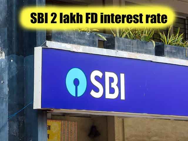 SBI 2 lakh FD interest rate